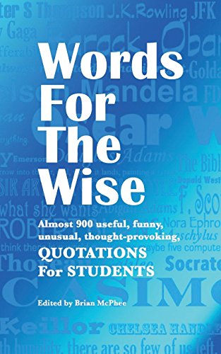 Stock image for Words For The Wise: Almost 900 useful, unusual, funny and thought-provoking QUOTATIONS For STUDENTS for sale by Revaluation Books