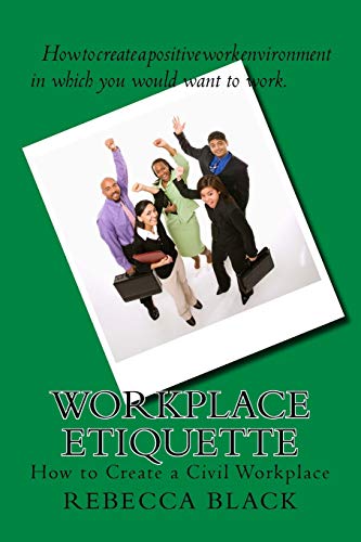 Beispielbild fr Workplace Etiquette: How to Create a Civil Workplace zum Verkauf von Lucky's Textbooks