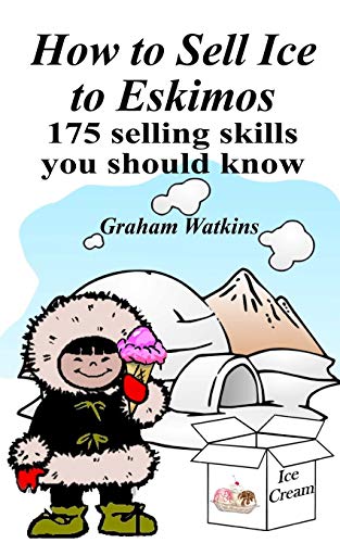 9781545433775: How to Sell Ice to Eskimos - 175 Selling Skills You Should Know