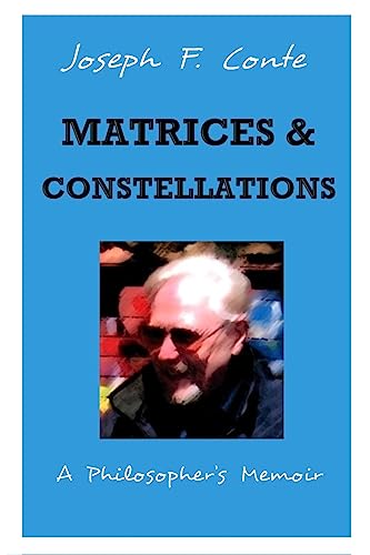 Beispielbild fr Matrices and Constellations:: A Philosopher's Memoir zum Verkauf von Open Books