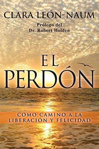 Stock image for El Perdon: Como Camino a la Liberacion y Felicidad for sale by THE SAINT BOOKSTORE