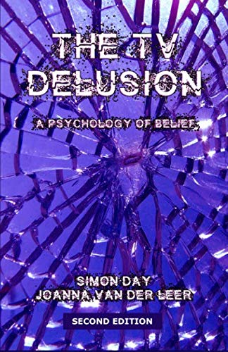 Stock image for The TV Delusion: A Psychology of Belief for sale by Lucky's Textbooks
