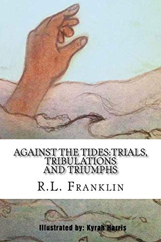 9781545458730: Against the Tides: Trials, Tribulations and Triumphs