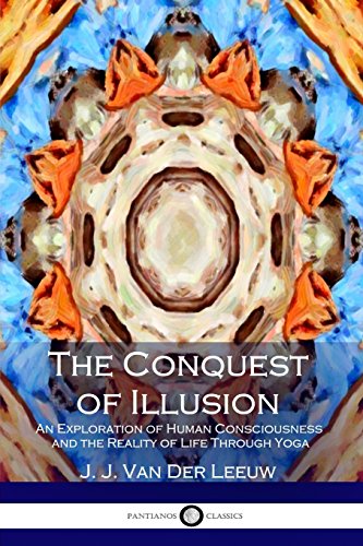 Beispielbild fr The Conquest of Illusion: An Exploration of Human Consciousness and the Reality of Life Through Yoga zum Verkauf von HPB-Diamond