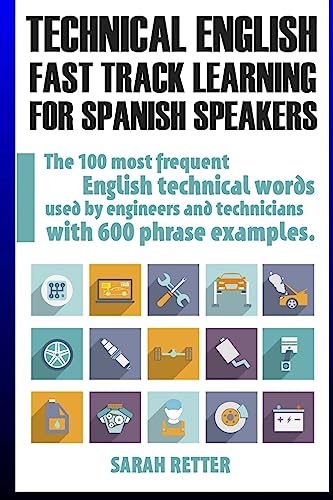 Beispielbild fr Technical English: Fast Track Learning for Spanish Speakers: The 100 most used English technical words with 600 phrase examples. zum Verkauf von ThriftBooks-Atlanta