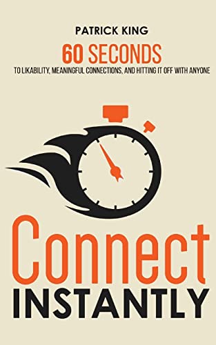 9781545475683: Connect Instantly: 60 Seconds to Likability, Meaningful Connections, and Hitting It Off With Anyone