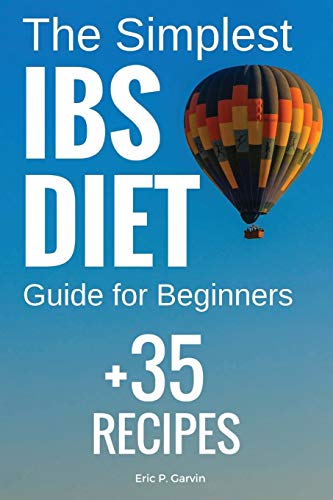 Imagen de archivo de The Simplest IBS Diet Guide for Beginners + 35 Recipes: Low FODMAP Diet: What to Do and What to Avoid a la venta por St Vincent de Paul of Lane County