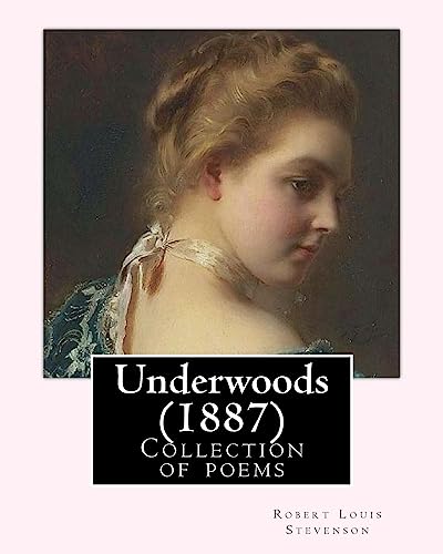 Stock image for Underwoods (1887). By: Robert Louis Stevenson: Collection of poems for sale by Lucky's Textbooks