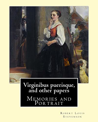 Stock image for Virginibus puerisque, and other papers By: Robert Louis Stevenson: Memories and Portrait by Robert Louis Stevenson for sale by ThriftBooks-Atlanta