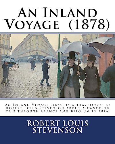 Stock image for An Inland Voyage (1878). By: Robert Louis Stevenson: An Inland Voyage (1878) is a travelogue by Robert Louis Stevenson about a canoeing trip through France and Belgium in 1876. for sale by THE SAINT BOOKSTORE