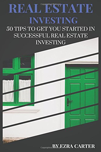 Beispielbild fr Real Estate Investing: 50 Tips To Get You Started In Successful Real Estate Investing (Real Estate, Passive Income, Real Estate Investing) zum Verkauf von THE SAINT BOOKSTORE