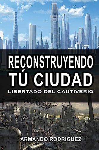 Stock image for Reconstruyendo Tu Cuidad: Librado del Cautiverio (Spanish Edition) for sale by Lucky's Textbooks