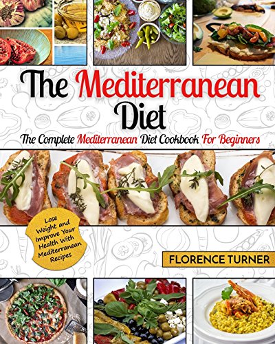 9781545488096: Mediterranean Diet: The Complete Mediterranean Diet Cookbook For Beginners – Lose Weight and Improve Your Health With Mediterranean Recipes (Mediterranean Diet For Beginners)