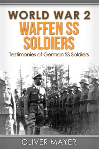 Stock image for World War 2: Waffen SS Soldiers - Testimonies of German SS Soldiers - 2nd Edition for sale by Revaluation Books