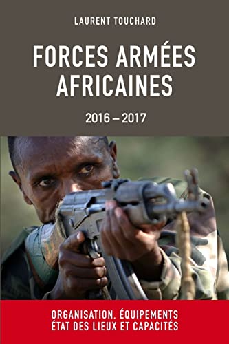 9781545499801: Forces Armees Africaines: Organisation, equipements, etat des lieux et capacites