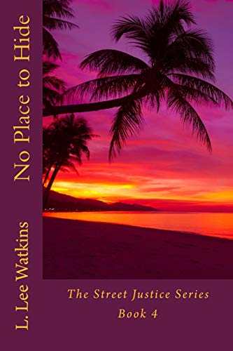 9781545504604: No Place to Hide: A Street Justice Novel Book 4: Volume 4 (The Street Justice Series)