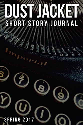 9781545506929: Dust Jacket Short Story Journal Volume 1: Spring 2017