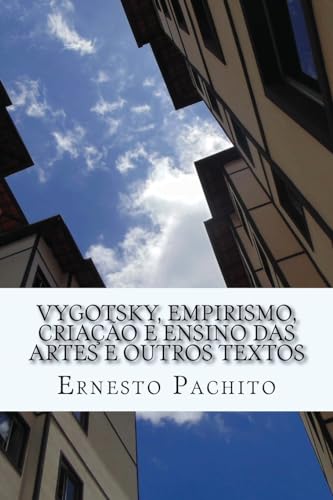 9781545507377: Vigotsky, empirismo, criacao e ensino das artes e outros textos (Portuguese Edition)