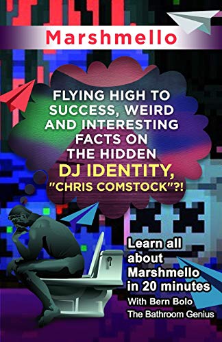9781545523155: Marshmello: Flying High to Success, Weird and Interesting Facts on The Hidden DJ Identity, "Chris Comstock"?!