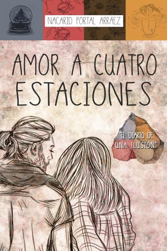 9781545526989: Amor a Cuatro Estaciones: El Diario De Una Ilusin (Spanish Edition)