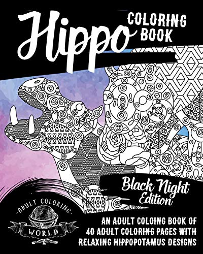 Stock image for Hippo Coloring Book: An Adult Coloring Book of 40 Adult Coloring Pages with Relaxing Hippopotamus Designs for sale by ThriftBooks-Dallas
