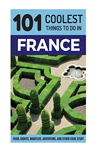 Beispielbild fr France: France Travel Guide: 101 Coolest Things to Do in France (Paris, Marseilles, Lyon, Nice, Provence, Bordeaux, Normandy, Budget Travel France) zum Verkauf von AwesomeBooks
