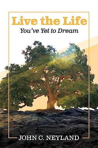 Stock image for Live the Life You've Yet to Dream for sale by ThriftBooks-Dallas