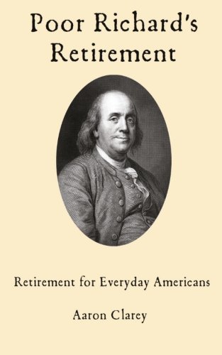 Stock image for Poor Richards Retirement: Retirement for Everyday Americans for sale by Goodwill of Colorado