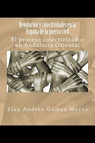 9781545539644: Revolucin y colectividades en la Espaa de la guerra civil: El proceso colectivizador en Andaluca Oriental: Volume 2 (La revolucin espaola)