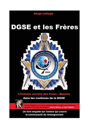 Stock image for DGSE et les Freres: L'histoire secrete des francs-macons et espions for sale by THE SAINT BOOKSTORE