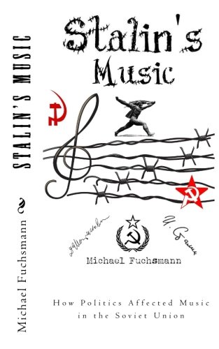 9781545544877: Stalin's Music: To What Extent Did Politics Affect Music in the Soviet Union in the Post-1930s?