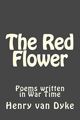 Beispielbild fr The Red Flower: Poems written in War Time zum Verkauf von Lucky's Textbooks
