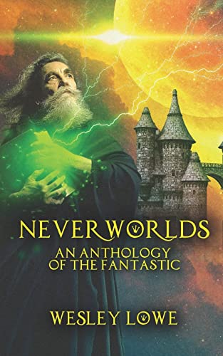 Imagen de archivo de Neverworlds An Anthology of the Fantastic a la venta por PBShop.store US