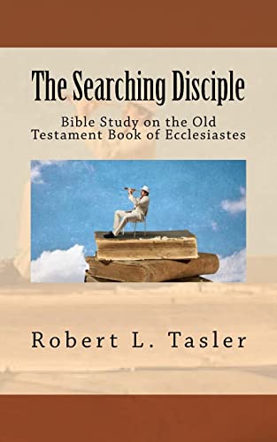 Stock image for The Searching Disciple: Bible Study on the Old Testament Book of Ecclesiastes for sale by ThriftBooks-Dallas