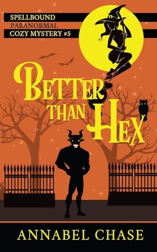 9781545570999: Better Than Hex (Spellbound Paranormal Cozy Mystery)