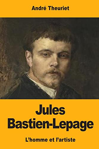 9781545572696: Jules Bastien-Lepage: L'homme et l'artiste
