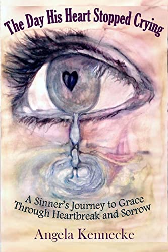 Imagen de archivo de The Day His Heart Stopped Crying: A Sinner's Journey to Grace Through Heartbreak and Sorrow a la venta por SecondSale