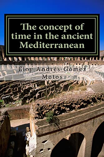 Stock image for The concept of time in the ancient Mediterranean Religious, philosophical and political implications Volume 1 Ancient Mediterranean Stories for sale by PBShop.store US