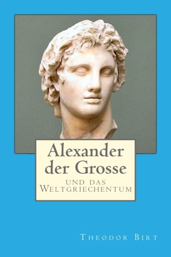 9781545581353: Alexander der Grosse: und das Weltgriechentum