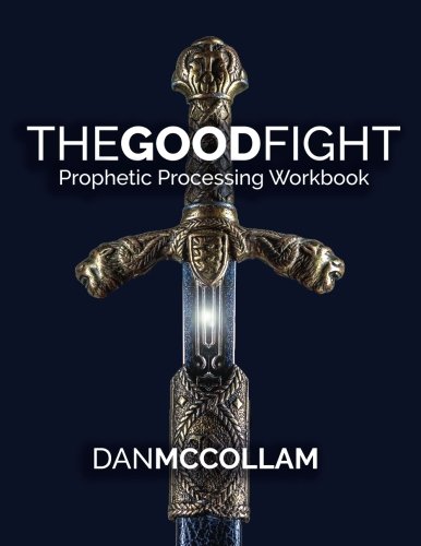

The Good Fight: Prophetic Processing Workbook