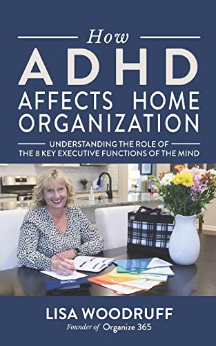 Beispielbild fr How ADHD Affects Home Organization: Understanding the Role of the 8 Key Executive Functions of the Mind zum Verkauf von Goodwill San Antonio