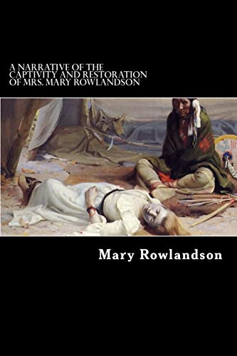 Imagen de archivo de A Narrative of the Captivity and Restoration of Mrs. Mary Rowlandson a la venta por Lucky's Textbooks