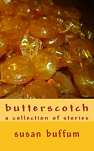 Stock image for Butterscotch: A Collection of Stories for sale by THE SAINT BOOKSTORE