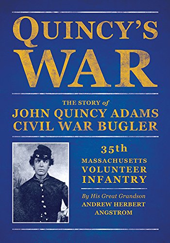 9781545601082: Quincy's War: The Story of John Quincy Adams, Civil War Bugler, 35th Massachusetts Volunteer Infantry