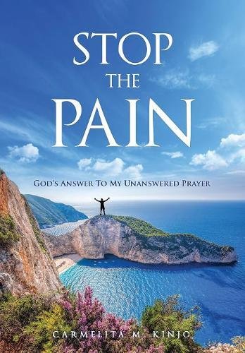 9781545602850: STOP THE PAIN: God's Answer To My Unanswered Prayer
