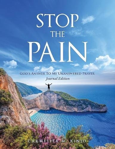 9781545602874: STOP THE PAIN: God's Answer To My Unanswered Prayer - Journal Edition