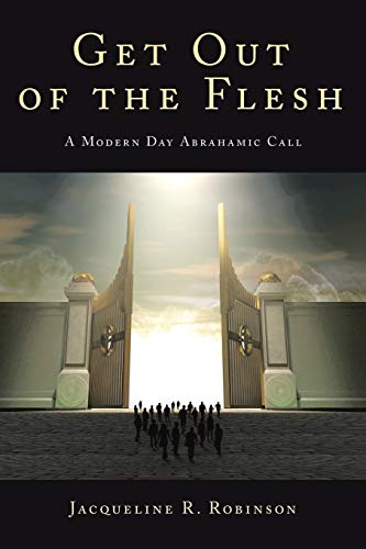 Stock image for Get Out Of The Flesh A Modern Day Abrahamic Call for sale by PBShop.store US