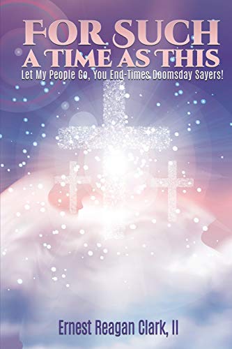 Beispielbild fr For Such a Time As This : Let My People Go, You End-Times Doomsday Sayers! zum Verkauf von Better World Books