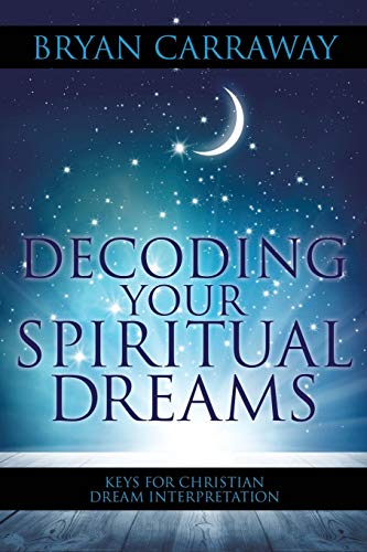 9781545611708: Decoding Your Spiritual Dreams: Keys for Christian Dream Interpretation