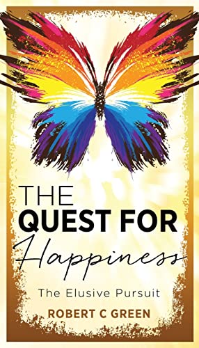 Stock image for The Quest for Happiness: The Elusive Pursuit for sale by Bookmonger.Ltd